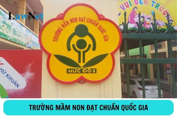 Điều kiện công nhận trường mầm non đạt chuẩn quốc gia là gì?