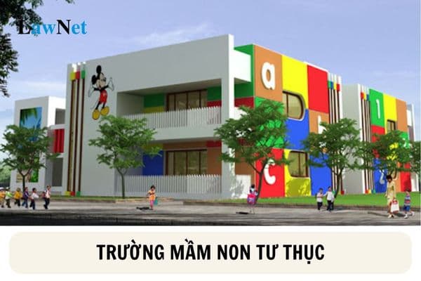 Các điều kiện để trường mầm non tư thục được cho phép thành lập?