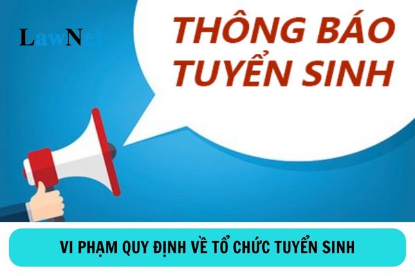 Trường đại học vi phạm quy định về tổ chức tuyển sinh bị xử phạt như thế nào?