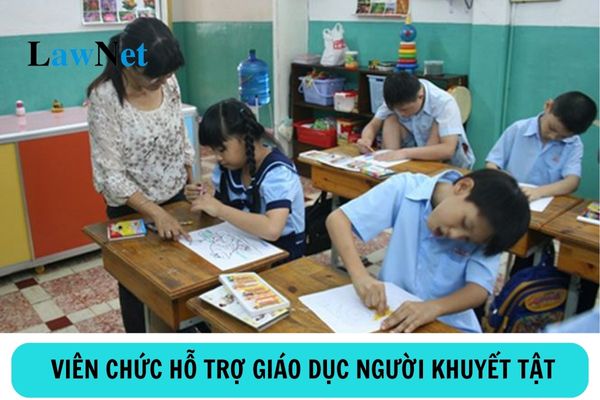 Tiêu chuẩn đối với viên chức hỗ trợ giáo dục người khuyết tật ra sao?