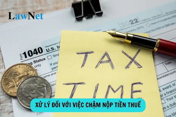 Xử lý đối với việc chậm nộp tiền thuế ra sao?