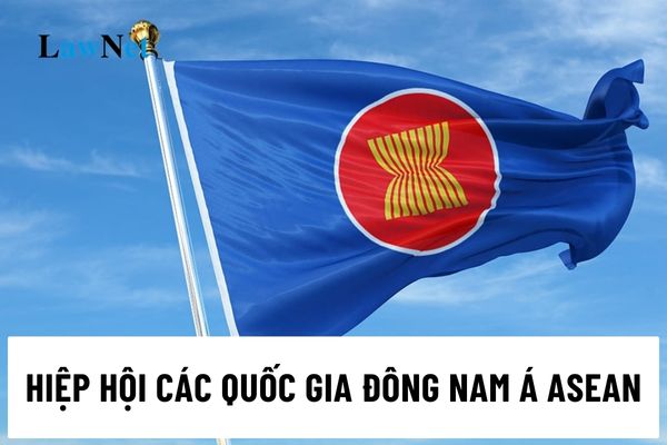 Hiệp hội các quốc gia Đông Nam Á ASEAN có bao nhiêu thành viên?