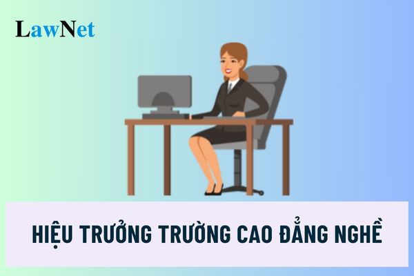 Hiệu trưởng trường cao đẳng nghề có nhiệm kỳ bao nhiêu năm?