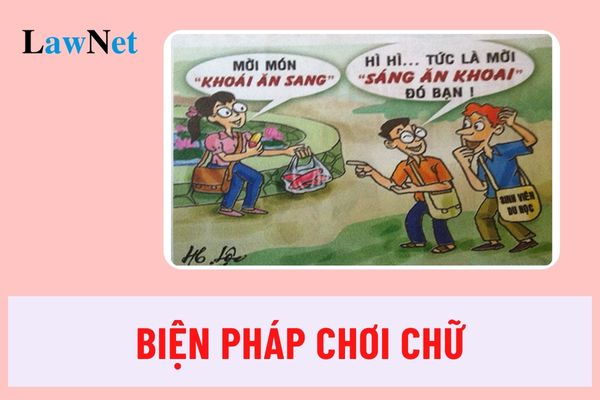 Biện pháp chơi chữ là gì? Tác dụng và ví dụ của biện pháp chơi chữ?