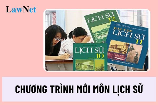 Chương trình mới môn Lịch sử áp dụng cho học sinh lớp mấy?