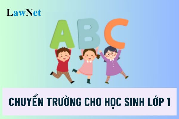 Hồ sơ, trình tự, thủ tục chuyển trường cho học sinh lớp 1 thế nào?