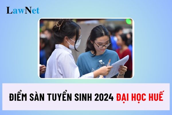 Công bố điểm sàn tuyển sinh năm 2024 các trường thuộc Đại học Huế?