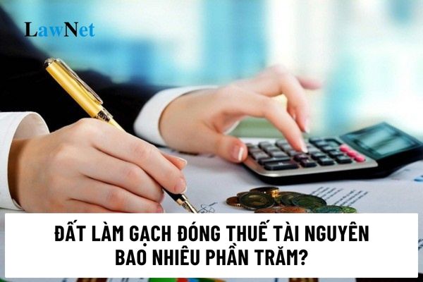 Đất làm gạch đóng thuế tài nguyên bao nhiêu phần trăm?