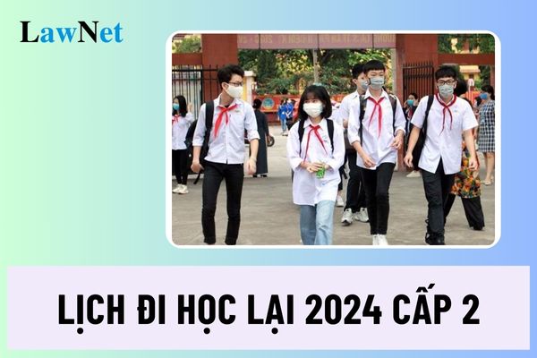 Lịch đi học lại 2024 cấp 2 các trường công lập là khi nào?