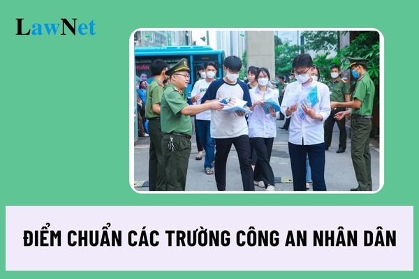 Lịch công bố điểm chuẩn các trường Công an Nhân dân năm 2024?