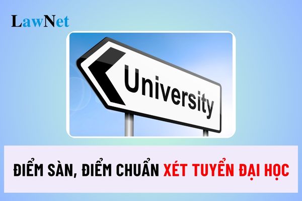 Điểm sàn, điểm chuẩn trong xét tuyển đại học là gì?