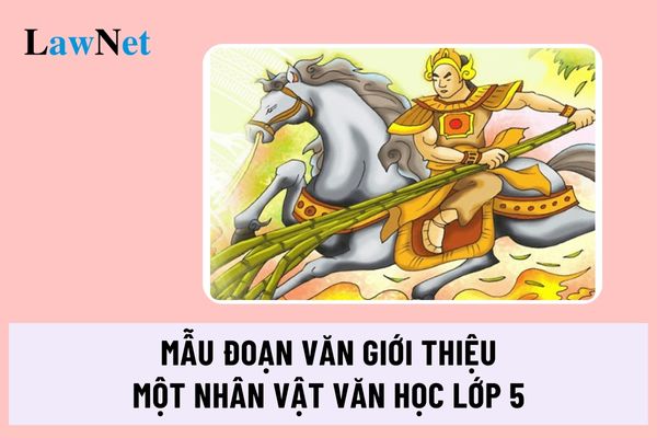 Mẫu đoạn văn giới thiệu một nhân vật văn học lớp 5?