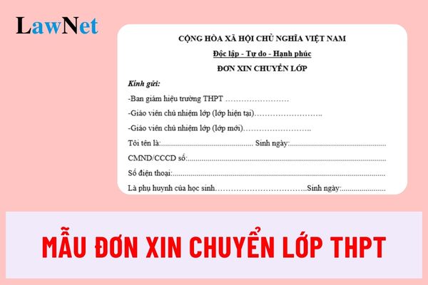 Mẫu đơn xin chuyển lớp THPT mới nhất năm học 2024 2025?