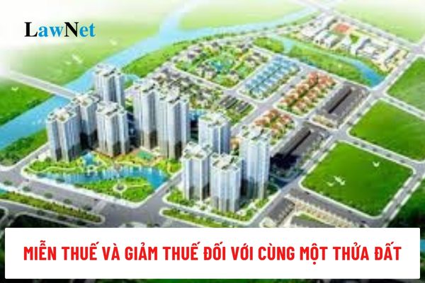 Người nộp thuế được miễn thuế và giảm thuế đối với cùng một thửa đất phi nông nghiệp thì giải quyết thế nào?