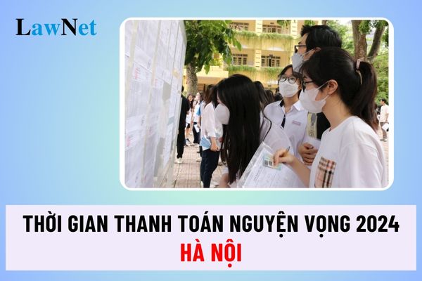 Thời gian thanh toán nguyện vọng 2024 Hà Nội?