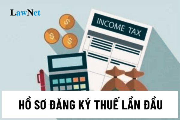 Hồ sơ thực hiện đăng ký thuế lần đầu đối với người nộp thuế là đơn vị phụ thuộc gồm những gì?