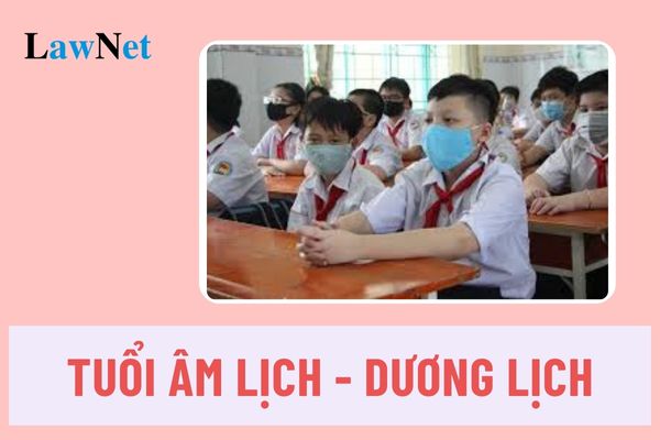 Học sinh lớp 7 bao nhiêu tuổi theo tuổi Âm lịch, Dương lịch 2024?