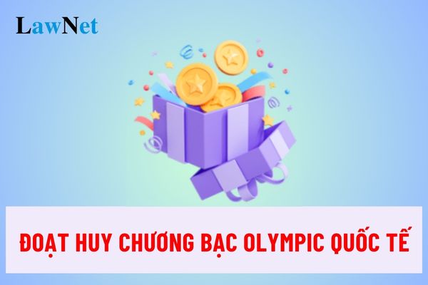 Mức tiền thưởng học sinh đoạt huy chương bạc Olympic quốc tế?