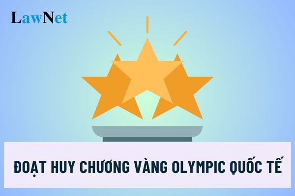 Mức tiền thưởng học sinh đoạt huy chương vàng Olympic quốc tế?