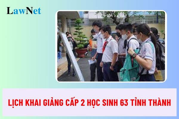 Lịch khai giảng 2024 cấp 2 học sinh 63 tỉnh thành?