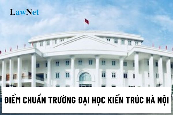 Official Admission Scores for Hanoi University of Architecture 2024?