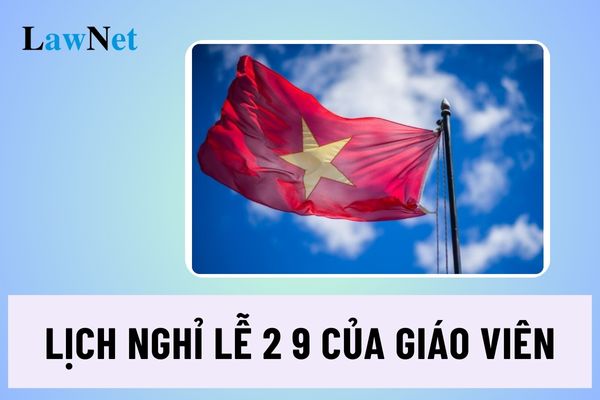 Lịch nghỉ lễ 2 9 2024 của giáo viên các cấp như thế nào?