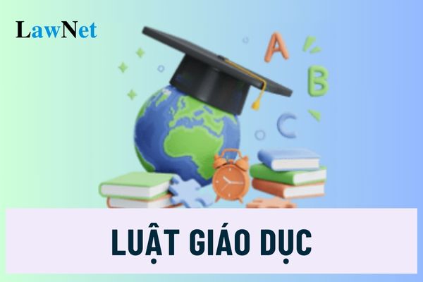 Luật Giáo dục hiện nay là luật nào? Các văn bản nào hướng dẫn Luật Giáo dục hiện nay?