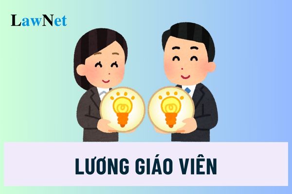 Lương cơ sở để tính tiền lương giáo viên đang là bao nhiêu?