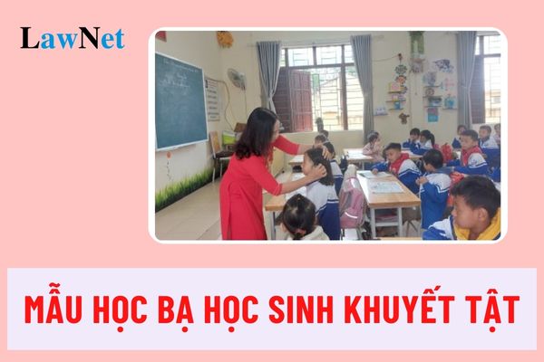 Mẫu học bạ đối với học sinh tiểu học khuyết tật tại các cơ sở giáo dục đặc biệt thực hiện theo quy định nào?