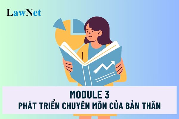 Module 3 phát triển chuyên môn của bản thân chương trình bồi dưỡng thường xuyên ra sao?