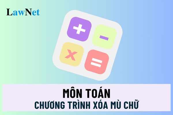 Chương trình học môn Toán trong Chương trình Xóa mù chữ ra sao?