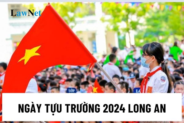 Ngày tựu trường 2024 Long An các trường công lập?