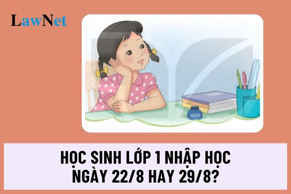 Học sinh lớp 1 nhập học ngày 22/8 hay ngày 29/8?