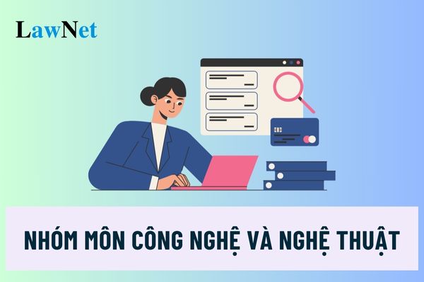 Nhóm môn công nghệ và nghệ thuật gồm những môn học nào?