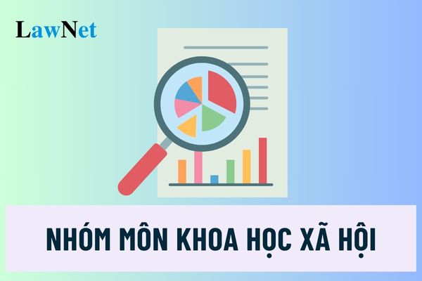 Nhóm môn khoa học xã hội gồm những môn nào theo Thông tư 32? 