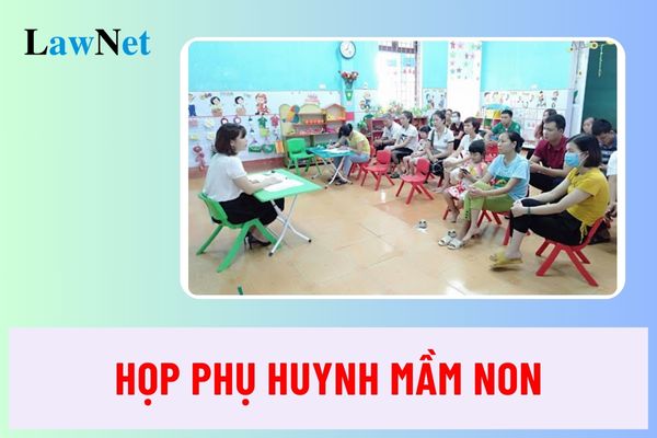 Họp phụ huynh mầm non năm học 2024 2025 được tổ chức mấy lần?