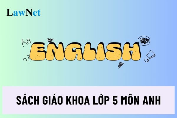 Danh mục sách giáo khoa lớp 5 môn Tiếng Anh trong cơ sở giáo dục phổ thông?