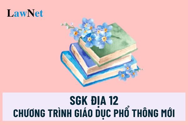 SGK Địa 12 chương trình giáo dục phổ thông 2018?