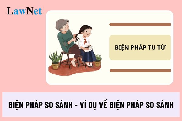 Biện pháp so sánh là gì? Một số ví dụ về biện pháp tu từ so sánh?