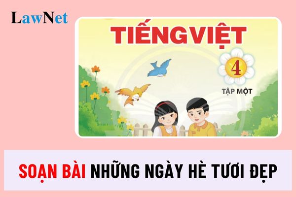 Soạn bài: Những ngày hè tươi đẹp môn Tiếng Việt 4 Chân trời sáng tạo?