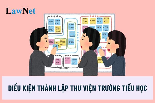 Điều kiện thành lập thư viện trường tiểu học là gì?