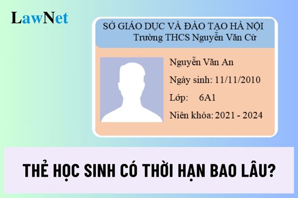 Thẻ học sinh có thời hạn bao lâu? Thẻ học sinh khi nào hết hạn?