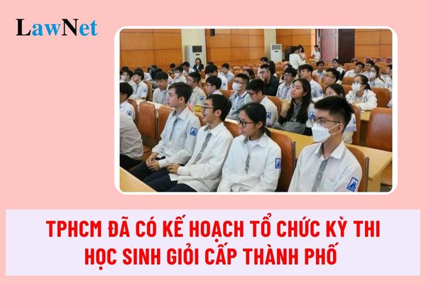 TPHCM: Đã có kế hoạch tổ chức kỳ thi học sinh giỏi cấp thành phố năm học 2024 - 2025?