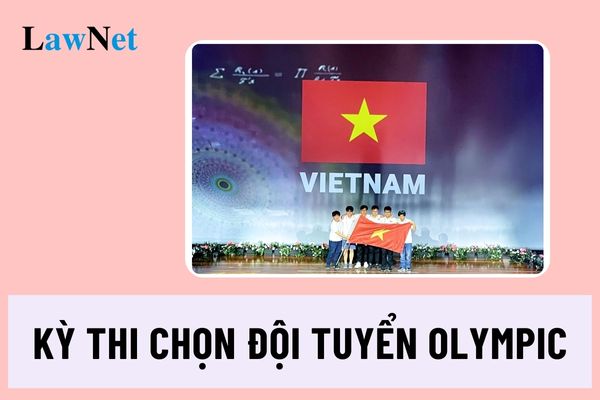 Thí sinh có được thi kỳ thi chọn đội tuyển Olympic nếu không tham gia thi chọn học sinh giỏi quốc gia cùng năm không?