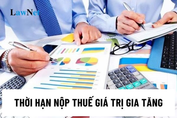 Thời hạn nộp thuế giá trị gia tăng của kỳ tính thuế tháng 7 năm 2024 được gia hạn đến khi nào?