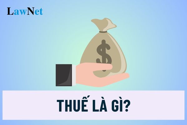 Thuế là gì? Giao dịch điện tử trong lĩnh vực thuế được quy định ra sao?