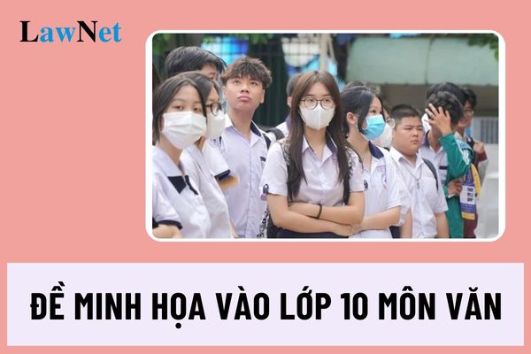 Đề minh họa vào lớp 10 môn Văn 2025 Hà Nội theo chương trình giáo dục phổ thông 2018 kèm đáp án?