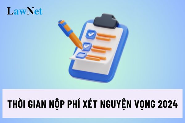 Thời gian nộp lệ phí xét tuyển đại học theo nguyện vọng?