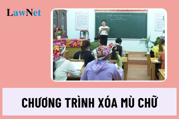 Mục tiêu Chương trình Xóa mù chữ do Bộ trưởng Bộ Giáo dục và Đào tạo ban hành ra sao?