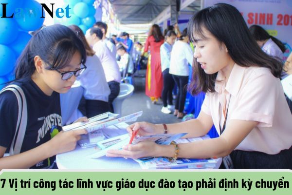 7 Vị trí công tác lĩnh vực giáo dục đào tạo phải định kỳ chuyển đổi từ ngày 14 tháng 1 năm 2025? 